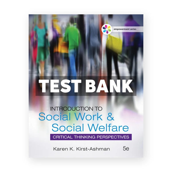 Empowerment Series Introduction to Social Work and Social Welfare 5th edition Kirst Ashman Test Bank