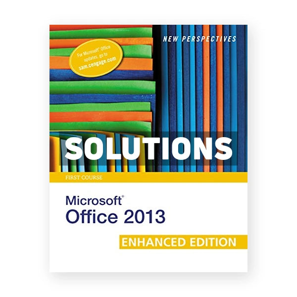 New Perspectives on Microsoft Office 2013 First Course Enhanced Edition 1st edition Shaffer Solutions Manual