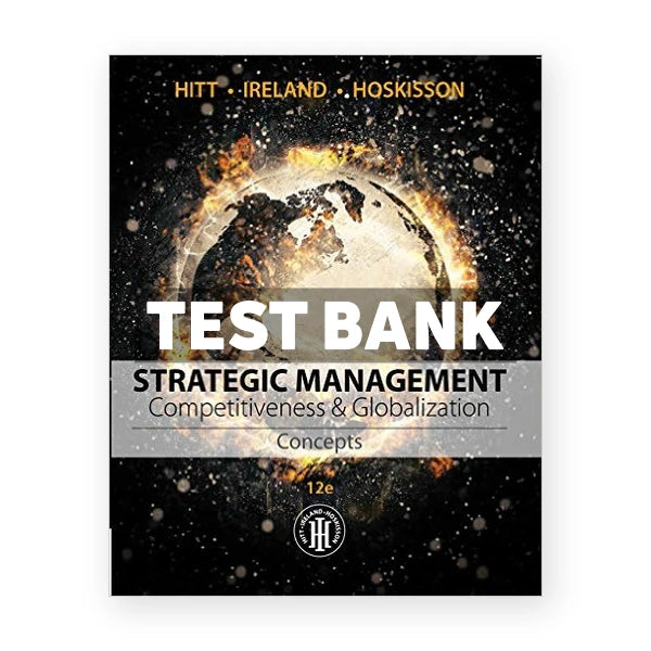 Strategic Management Concepts and Cases Competitiveness and Globalization 12th edition Hitt Test Bank