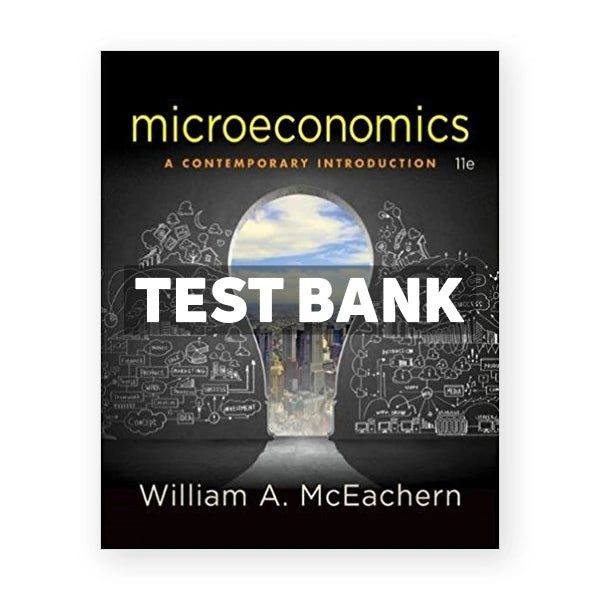 Microeconomics A Contemporary Introduction 11th edition McEachern Test Bank