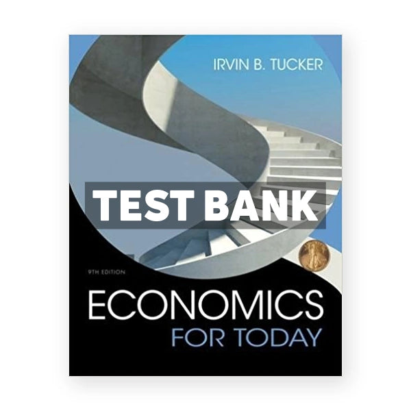 Economics For Today 9th edition Tucker Test Bank