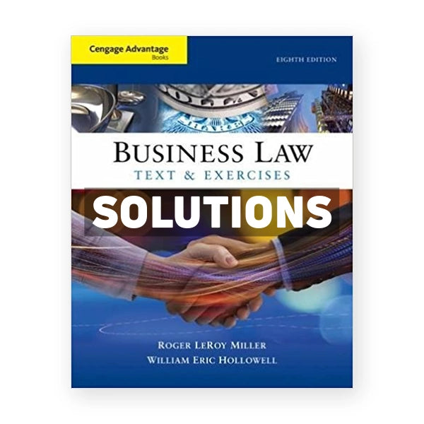 Cengage Advantage Books Business Law Text and Exercises 8th edition Miller Solutions Manual
