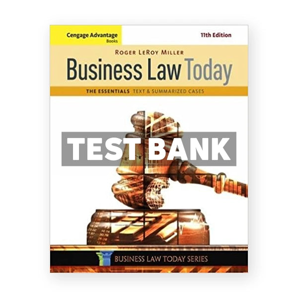 Cengage Advantage Books Business Law Today The Essentials Text and Summarized Cases 11th edition Miller Test Bank