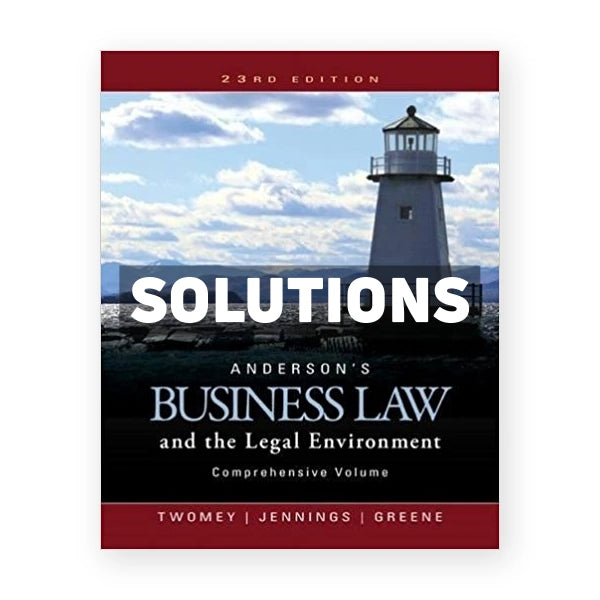 Andersons Business Law and the Legal Environment Comprehensive Volume 23rd edition Twome Solutions Manual