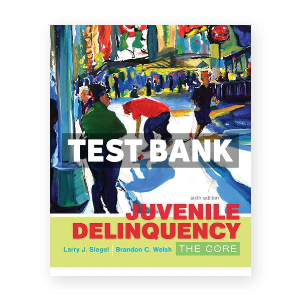 Juvenile Delinquency The Core 6th edition Siegel Test Bank