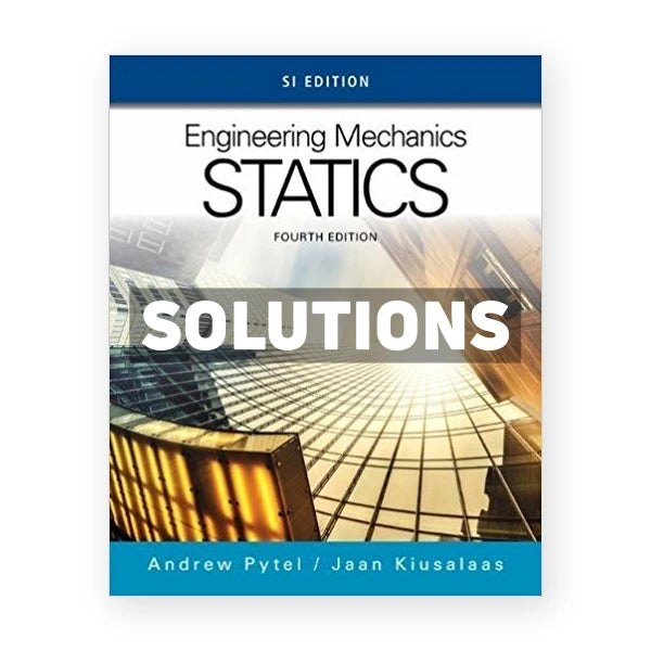 Engineering Mechanics Statics SI Edition 4th edition Pytel Solutions Manual