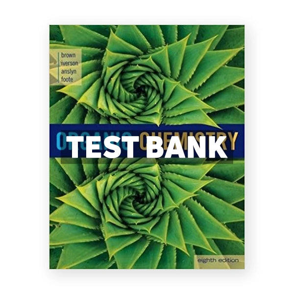 Organic Chemistry 8th edition Brown Test Bank