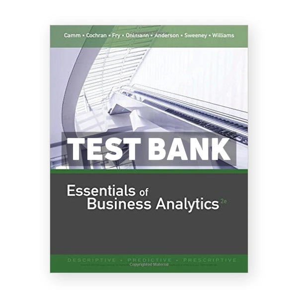 Essentials of Business Analytics 2nd edition Camm Test Bank