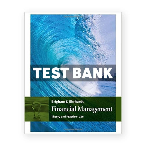 Financial Management Theory and Practice 15th edition Brigham Test Bank
