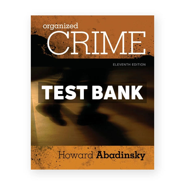 Organized Crime 11th edition Abadinsky Test Bank