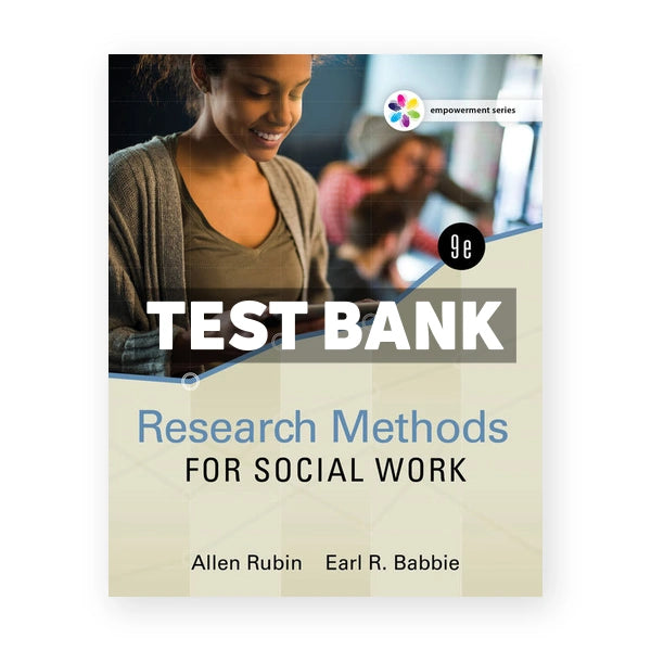 Empowerment Series Research Methods for Social Work 9th edition Rubin Test Bank