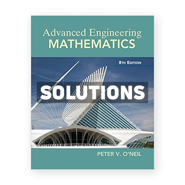Advanced Engineering Mathematics 8th edition ONeil Solutions Manual