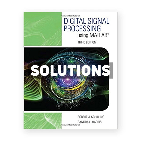 Digital Signal Processing using MATLAB 3rd edition Schilling Solutions Manual
