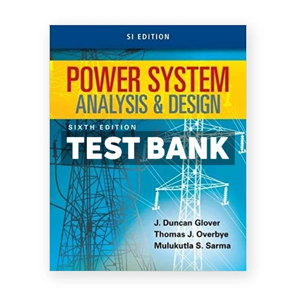 Power System Analysis and Design SI Edition 6th edition Glover Test Bank