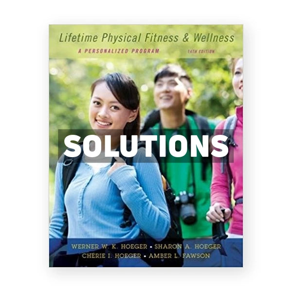 Lifetime Physical Fitness and Wellness A Personalized Program 14th edition Hoeger Solutions Manual