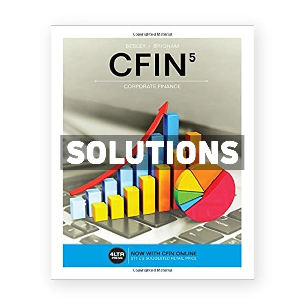 CFIN 5th edition Besley Solutions Manual
