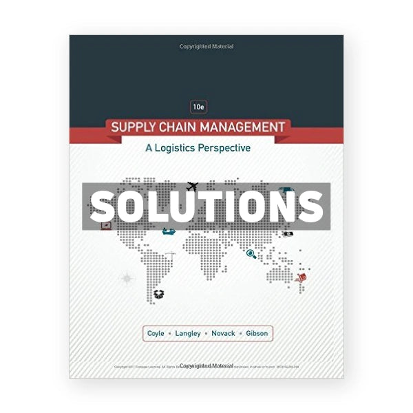 Supply Chain Management A Logistics Perspective 10th edition Coyle Solutions Manual