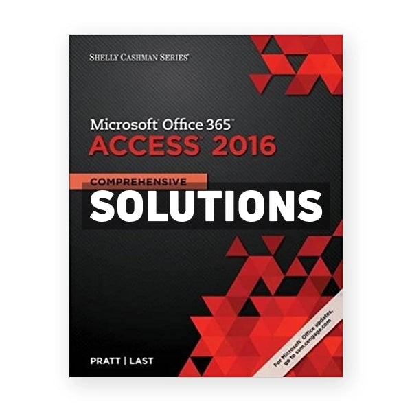Shelly Cashman Series Microsoft Office 365 and Access 2016 Comprehensive 1st edition Pratt Solutions Manual