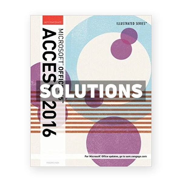 Illustrated Microsoft Office 365 and Access 2016 Intermediate 1st edition Friedrichsen Solutions Manual