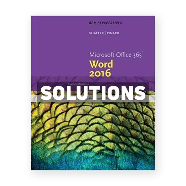 New Perspectives Microsoft Office 365 and Word 2016 Comprehensive 1st edition Shaffer Solutions Manual