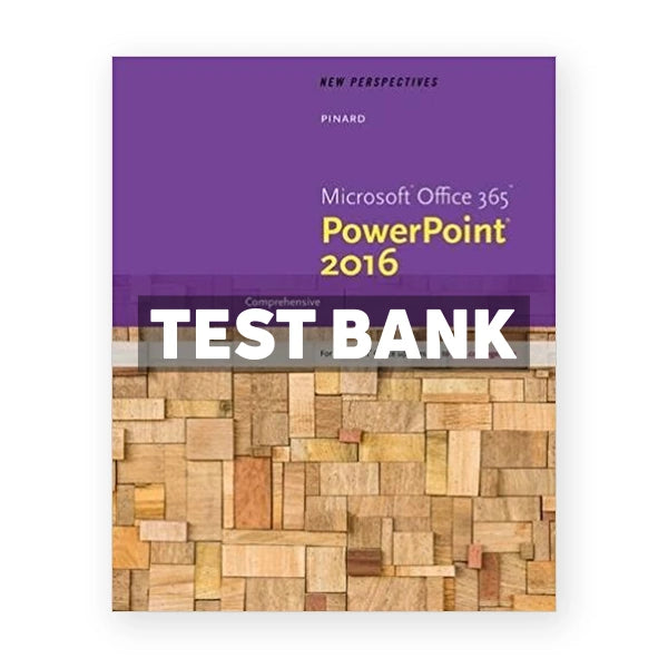 New Perspectives Microsoft Office 365 and PowerPoint 2016 Comprehensive 1st edition Pinard Test Bank