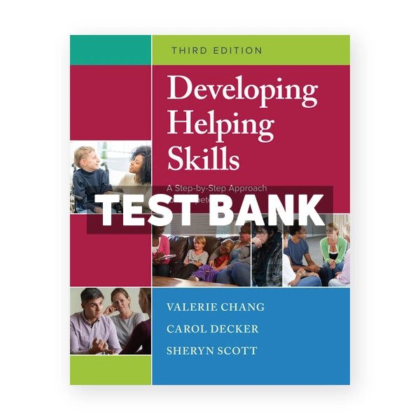 Developing Helping Skills 3rd edition Chang Test Bank