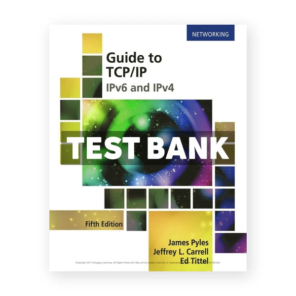 Guide to TCP IP IPv6 and IPv4 5th edition Pyles Test Bank