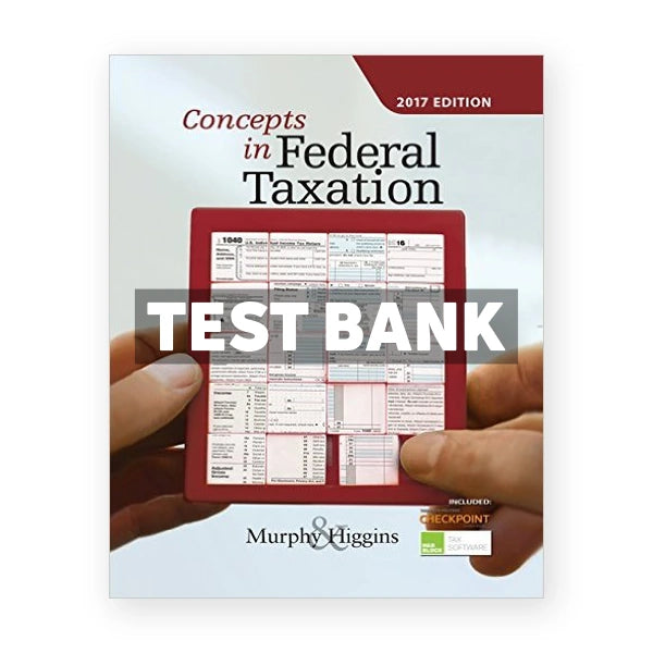 Concepts in Federal Taxation 2017 24th edition Murphy Test Bank