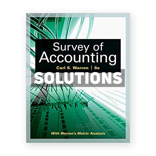 Survey of Accounting 8th edition Warren Solutions Manual