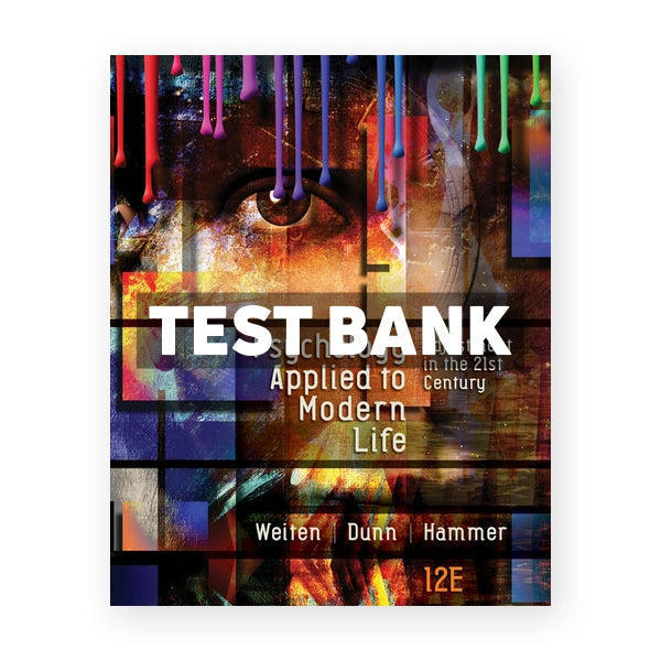 Psychology Applied to Modern Life Adjustment in the 21st Century 12th edition Weiten Test Bank