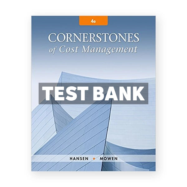 Cornerstones of Cost Management 4th edition Hansen Test Bank