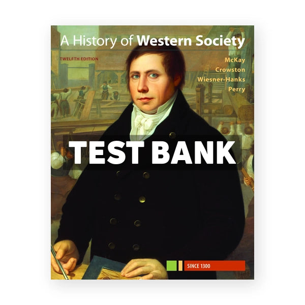 History of Western Society Since 1300 12th edition McKay Test Bank