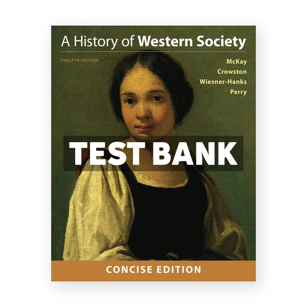 History of Western Society Concise Edition 12th edition McKay Test Bank