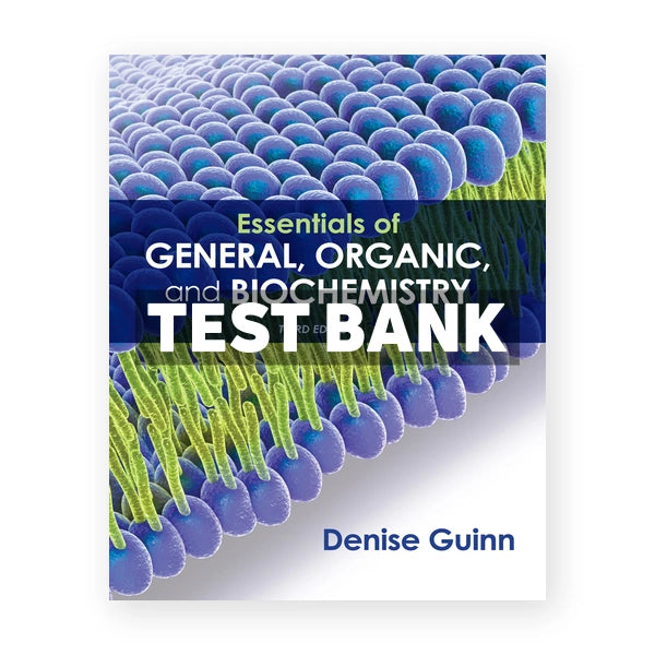 Essentials of General Organic and Biochemistry 3rd edition Guinn Test Bank