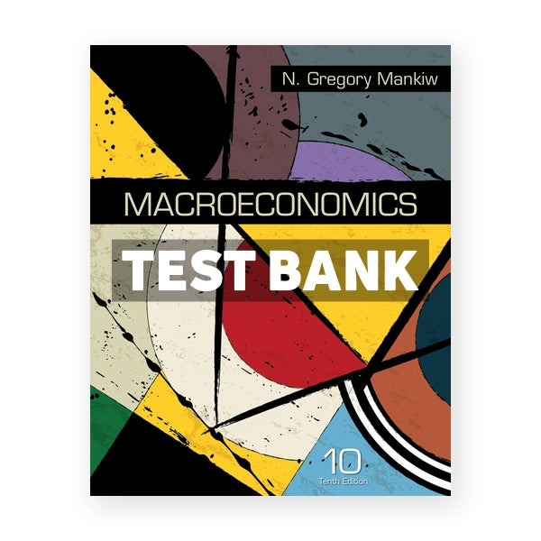 Macroeconomics 10th edition Mankiw Test Bank