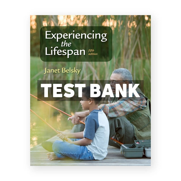 Experiencing the Lifespan 5th edition Belsky Test Bank