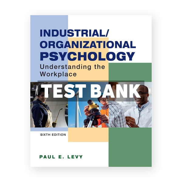 Industrial Organizational Psychology Understanding the Workplace 6th edition Levy Test Bank