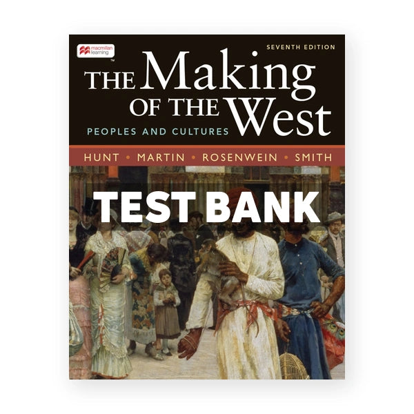 The Making of the West Combined Volume - Peoples and Cultures 7th edition Hunt Test Bank