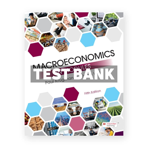 Macroeconomics in Modules 5th edition Krugman Test Bank