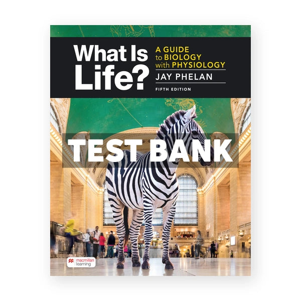 What Is Life Guide to Biology with Physiology 5th edition Phelan Test Bank