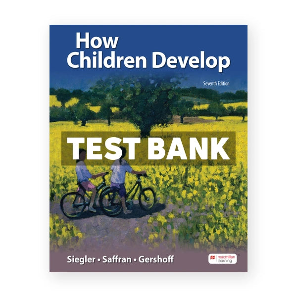 How Children Develop 7th edition Siegler Test Bank