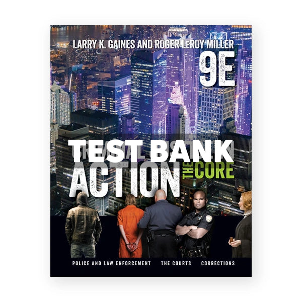 Criminal Justice in Action The Core 9th edition Gaines Test Bank