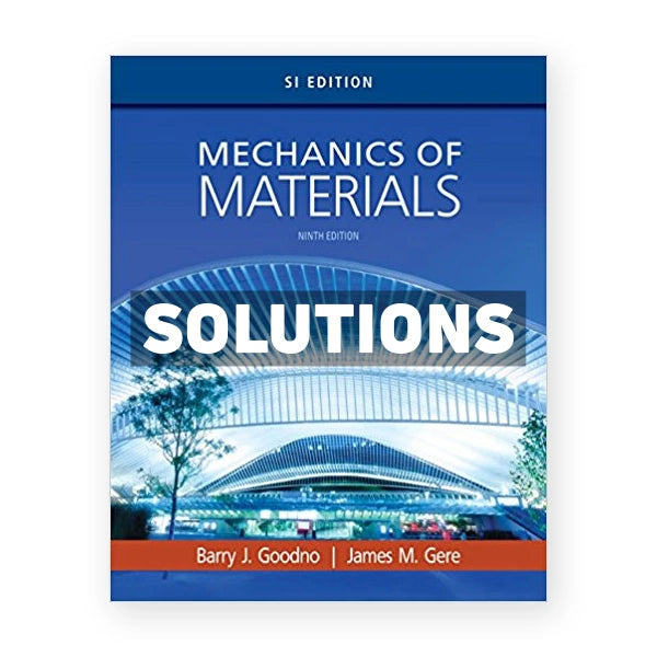Mechanics of Materials SI Edition 9th edition Goodno Solutions Manual