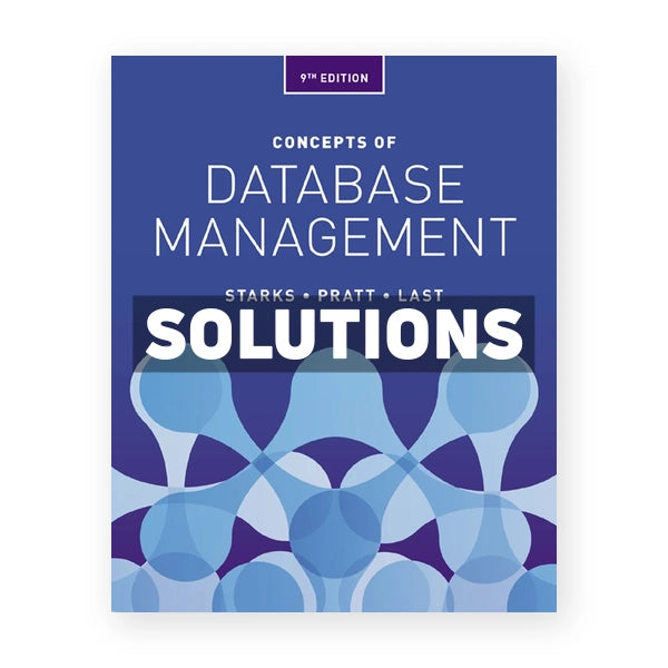 Concepts of Database Management 9th edition Starks Solutions Manual