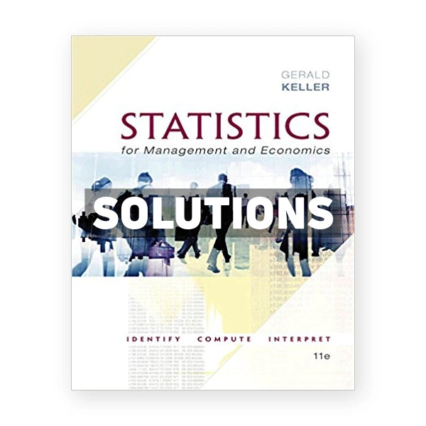 Statistics for Management and Economics 11th edition Keller Solutions Manual