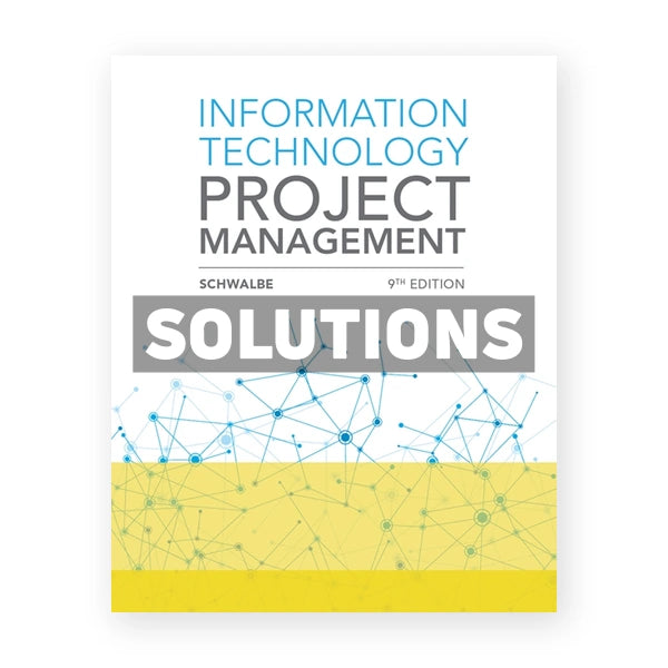 Information Technology Project Management 9th edition Schwalbe Solutions Manual