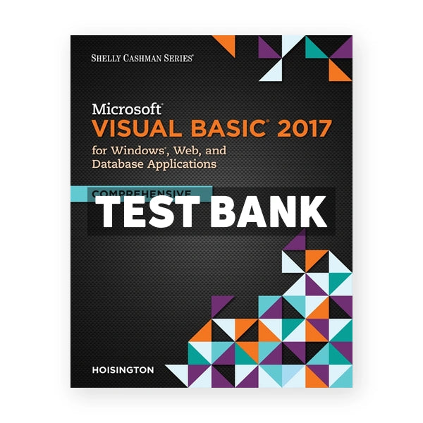 Microsoft Visual Basic 2017 for Windows Web and Database Applications Comprehensive 1st edition Hoisington Test Bank