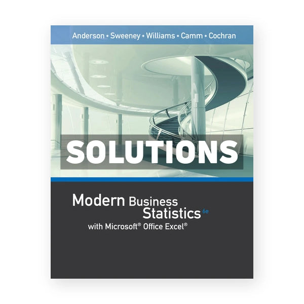 Modern Business Statistics with Microsoft Excel 6th edition Anderson Solutions Manual
