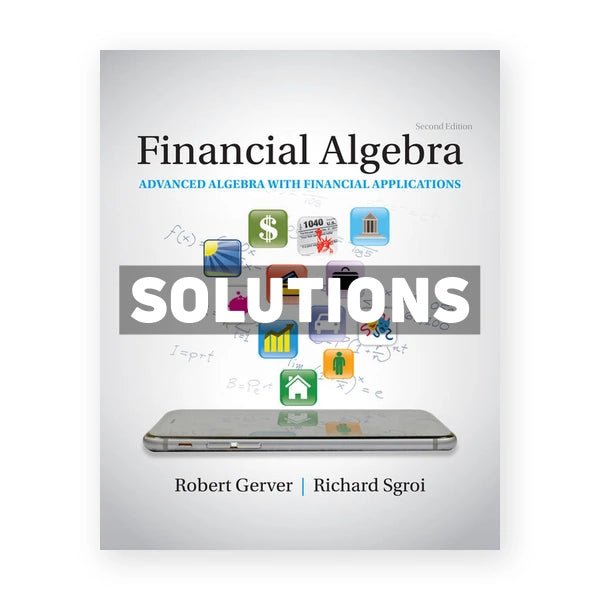 Financial Algebra Advanced Algebra with Financial Applications 2nd edition Gerver Solutions Manual