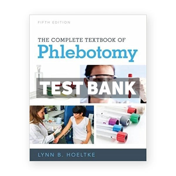 Complete Textbook of Phlebotomy 5th edition Hoeltke Test Bank